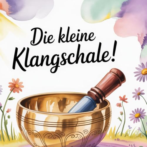 Die kleine Klangschale (Kabita die kleine Klangschale)