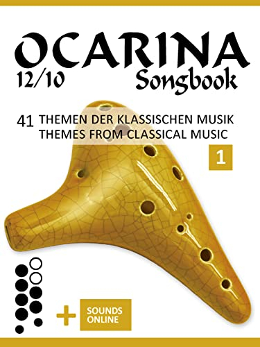 Ocarina 12/10 Songbook - 41 Themen der klassischen Musik / Themes from Classical Music: + Sounds online (Okarina Songbooks)