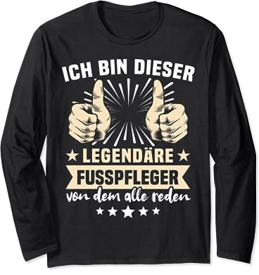 Lustiger Spruch Fusspfleger Langarmshirt