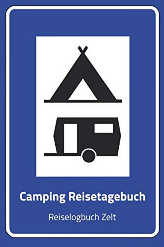 Camping Reisetagebuch Zelt: A5 Logbuch für Reisen mit dem Zelt | Camper Tagebuch Zelten | Perfektes Reise Zubehör für Reisen durch Norwegen, Schweden, ... für WoMo, Camper, Reisemobil oder Zelt.