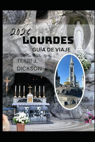 LOURDES GUÍA DE VIAJE 2026: Un viaje de fe, cultura y maravillas pirenaicas