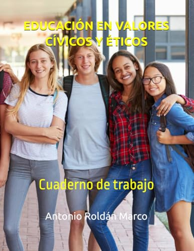 EDUCACIÓN EN VALORES CÍVICOS Y ÉTICOS: Cuaderno de trabajo