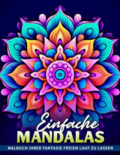 Einfache Mandalas Malbuch: Eine Einfache Mandala-Malseite Zum Entspannen Und Erholen Mit Einfachen, Aber Schönen Designs