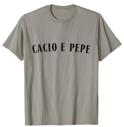 Divertente Cacio e Pepe Salsa Pasta Amante Cibo Italiano Maglietta