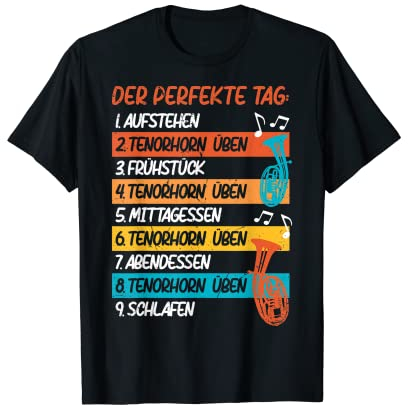 Der Perfekte Tag Tenorhorn Üben Blasinstrument Tenor Horn T-Shirt