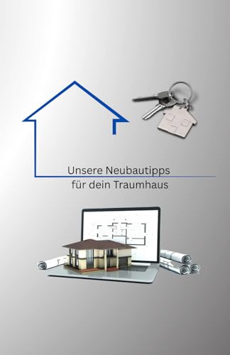 Unsere Neubautipps für dein Traumhaus: Haubautipps / Unterstützung Neubau / Ratgeber Neubau/ Ratgeber Hausbau