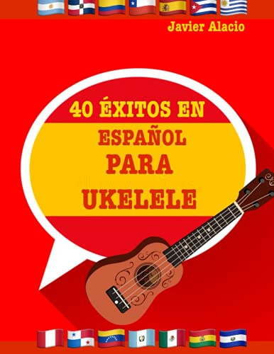 40 ÉXITOS EN ESPAÑOL PARA UKELELE (Partituras y tablaturas para ukelele)