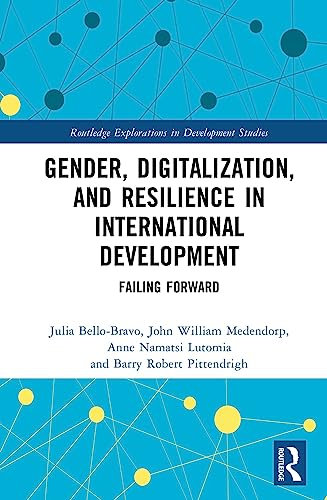 Gender, Digitalization, and Resilience in International Development: Failing Forward (Routledge Explorations in Development Studies) (English Edition)