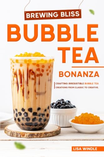 Brewing Bliss Bubble Tea Bonanza: Crafting Irresistible Bubble Tea Creations from Classic to Creative.