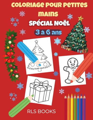 Coloriage pour petites mains – Spécial Noël: Livre de coloriage simple et amusant pour enfants de 3 à 6 ans