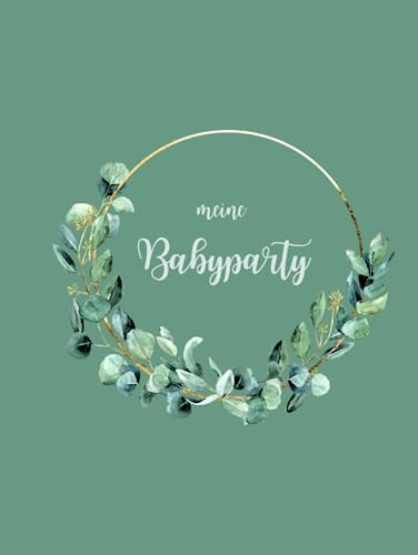 Meine Babyparty: Gästebuch und Fotoalbum zum Ausfüllen | Hardcoveralbum genderneutral Eukalyptus grün