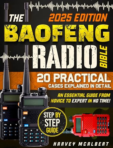 The Baofeng Radio Bible: Protect Yourself and your Loved Ones in any Situation. The Essential Guide from Novice to Expert in No Time.