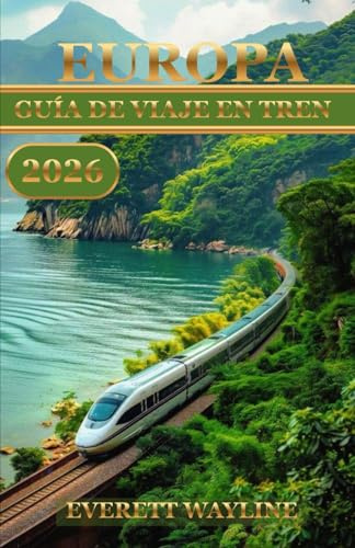 EUROPA GUÍA DE VIAJE EN TREN 2026: RUTAS, PASOS, LÍNEAS PANORÁMICAS Y ESTRATEGIAS DE RESERVA INTELIGENTES PARA CADA EXPLORADOR