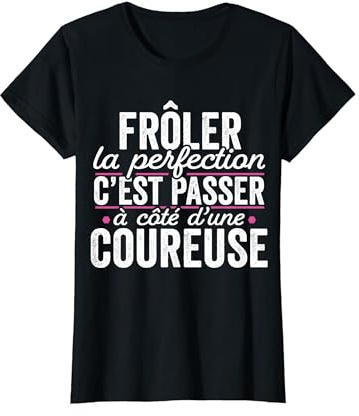 La Coureuse Parfaite Femme Cadeau Humour Course à pied T-Shirt
