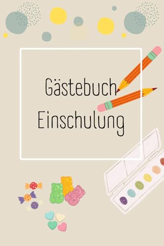 Gästebuch zur Einschulung: Zum Ausfüllen für das Schulkind und Gäste
