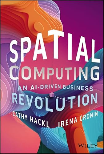 Spatial Computing: An AI-Driven Business Revolution (English Edition)