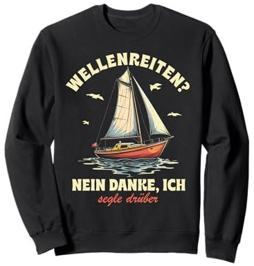 Lustige und witzige Segeln Geschenke Segel Boot Segler Sweatshirt