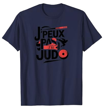 J'peux pas, j'ai judo - Humour and Sport T-Shirt