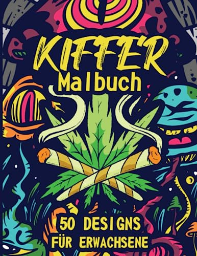 Kiffer Malbuch: Stoner Malvorlagen für Erwachsene und Jugendliche zum Chillen