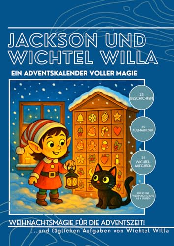 Jackson und Wichtel Willa: Ein Adventskalender voller Magie (Jackson - der neugierigste Kater der Welt)