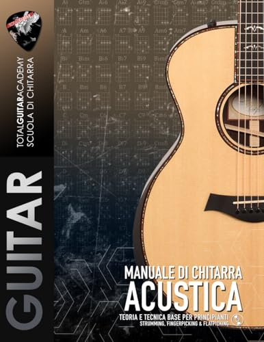 Manuale di Chitarra Acustica.: Teoria e Tecnica base per principianti. Strumming, Fingerpicking e Flatpicking.