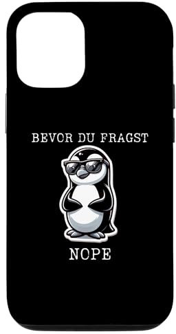 Hülle für iPhone 12/12 Pro Bevor du fragst Nope Nein lustiges Design süßer Pinguin