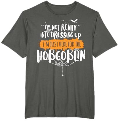 Funny Halloween Shirt - Here for the Hobgoblin! T-Shirt