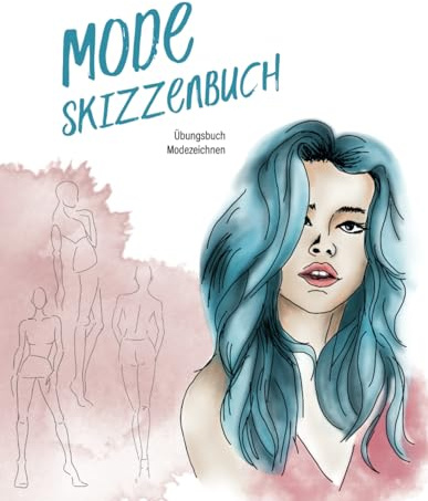 Mode Skizzenbuch - Übungsbuch Modezeichnen: 600 weibliche Figur Vorlagen (Front, Rücken, Seite) zum schnelleren Entwerfen deines Modedesigns, A4, Platz für Details und Notizen