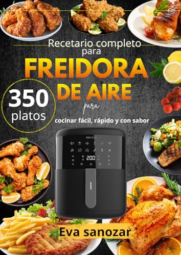 Recetario completo para freidora de aire 350 platos para cocinar fácil, rápido y con sabor