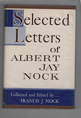Selected Letters Of Albert Jay Nock