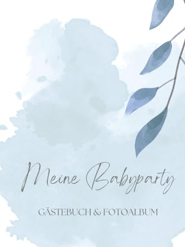 Meine Babyparty Gästebuch & Fotoalbum: Erinnerungsalbum zum Ausfüllen von Gästen & Eltern und Einkleben von Fotos. Geschenkidee Baby Junge Geburt . ... Hardcover. Extra Kapitel nach der Geburt