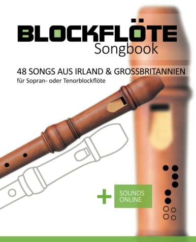 Blockflöte Songbook - 48 Songs aus Irland & Großbritannien: für Sopran- oder Tenorblockflöte + Sounds online