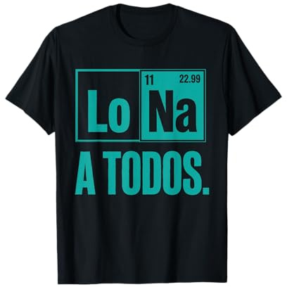 Lo Sodio A Todos Los Odio a Todos Lo Na Química Divertida Camiseta