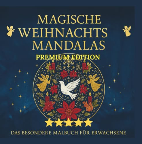 MAGISCHE WEIHNACHTS-MANDALAS - PREMIUM EDITION: Lass dich von der Weihnachtszeit verzaubern -Das besondere Malbuch für Erwachsene (DAS BESONDERE MALBUCH FÜR ERWACHSENE - MANDALAS)