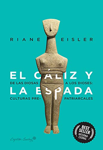 El cáliz y la espada: De las diosas a los dioses: culturas pre-patriarcales (Ensayo)