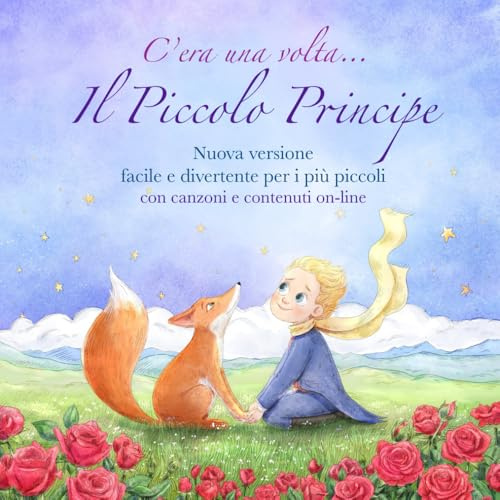 C'era una volta... Il Piccolo Principe: Nuova versione facile e divertente per i più piccoli con canzoni e contenuti on-line