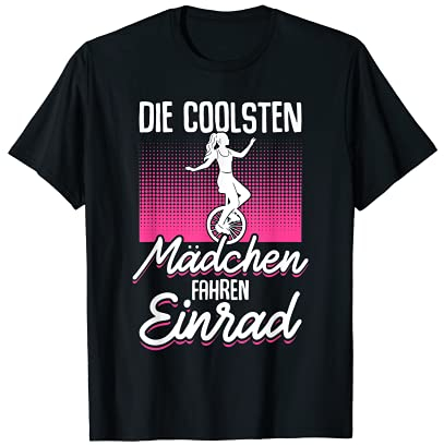 Die Coolsten Mädchen Fahren Einrad Einradfahrerin Spruch T-Shirt