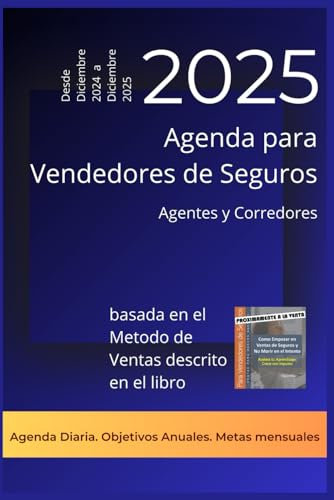 Agenda de Venta de Seguros 2025 (de diciembre de 2024 a diciembre de 2025): El planificador basado en el método de ventas descrito en «Cómo iniciarse ... dirigido a agentes y corredores de seguros
