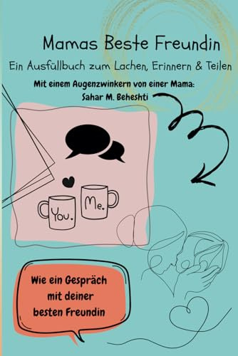 Mamas Beste Freundin – Ein Tagebuch zum Lachen, Erinnern & Teilen: Ein Geschenk für Mütter – voller ehrlicher Geschichten, Humor & Herz.