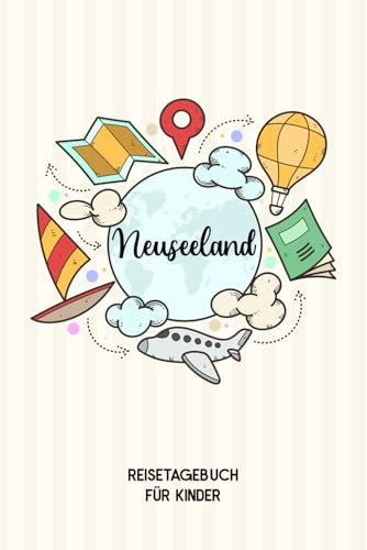 Neuseeland Reisetagebuch für Kinder: Neuseeland Kinder Reise Journal | Neuseeland Urlaubstagebuch zum Ausfüllen, Malen und Kleben für Mädchen und Jungen | Reisetagebuch Kinder Neuseeland