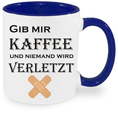 Gib mir Kaffee und niemand wird verletzt - Kaffeetasse mit Motiv, Tasse mit Druck, auch individuell mit Spruch, Foto, Wunschtext, Wunschname (blau)