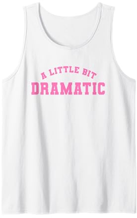Funny Drama Girl design, A Little bit Dramatic Tank Top