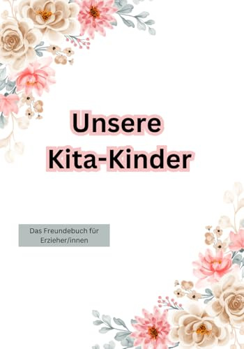 Unsere Kita-Kinder: Ein perfektes Geschenk für Erzieher/innen als Erinnerung an die Gruppenkinder/Erinnerungen schaffen