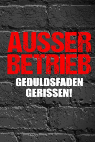 Ausser Betrieb Geduldsfaden gerissen! Geschenk Arbeitskollegen: Kariertes Notizbuch DIN A5 120 Seiten