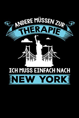 Andere müssen zur Therapie Ich muss einfach nach New York: New York Notizbuch - New York Reisetagebuch - 110 Seiten- ca. A5 - New York Fan Geschenk
