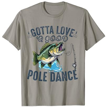 Gotta Love a Good Pole Dance Lustig Angeln Ehemann Männer T-Shirt