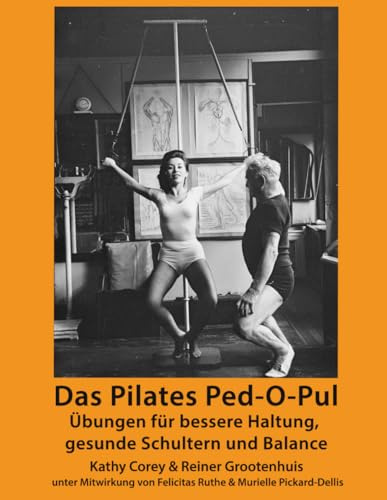 Das Pilates Ped-O-Pul: Übungen für bessere Haltung, gesunde Schultern und Balance