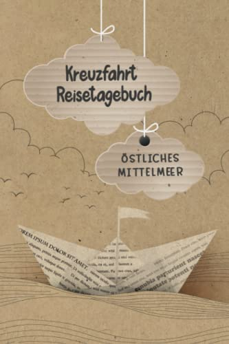 Kreuzfahrt Reisetagebuch Östliches Mittelmeer: Östliches Mittelmeer Logbuch Tagebuch für eine Kreuzfahrt. Reisetagebuch für 60 Reisetage auf dem ... Schiffsreise. Perfektes Geschenk oder Absch
