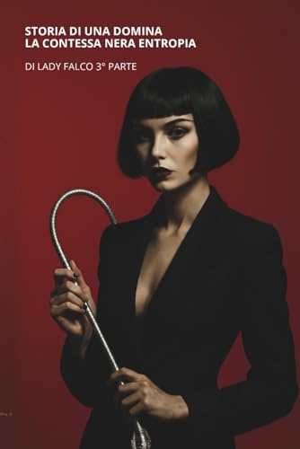 STORIA DI UNA DOMINA: LA CONTESSA NERA ENTROPIA