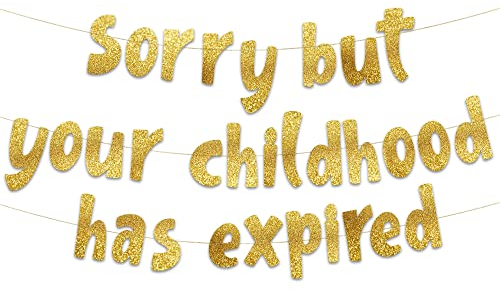 Pre-Strung Sorry But Your Childhood Has Expired Gold Glitter Banner - 18th Birthday Decorations for Men and Women - Birthday Party Supplies, Bunting Gifts and Wall Decorations
